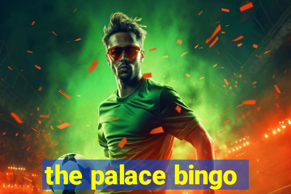 the palace bingo