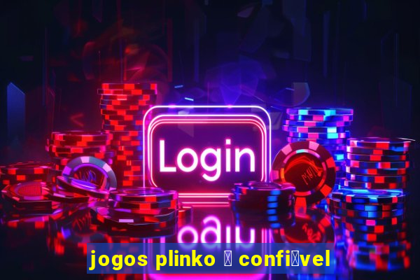 jogos plinko 茅 confi谩vel