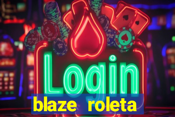 blaze roleta apostas online