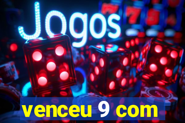 venceu 9 com