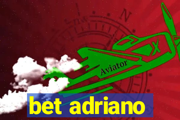 bet adriano