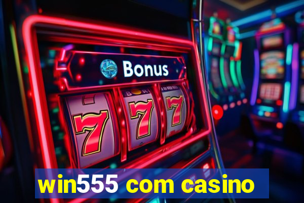 win555 com casino