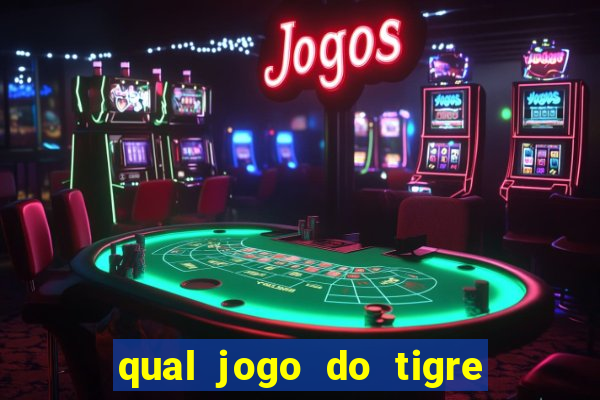 qual jogo do tigre ganhar dinheiro