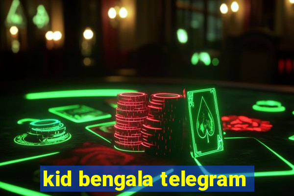 kid bengala telegram