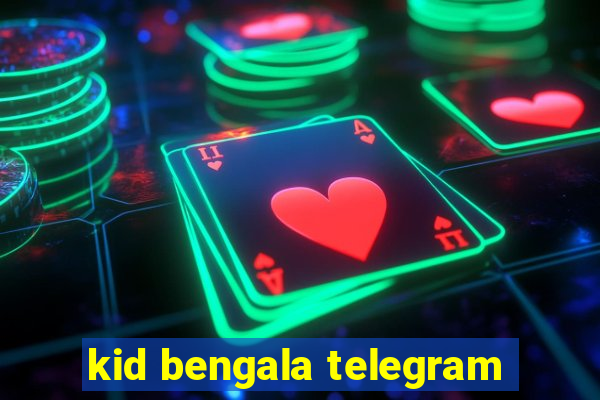 kid bengala telegram