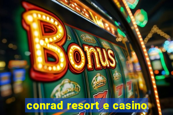 conrad resort e casino