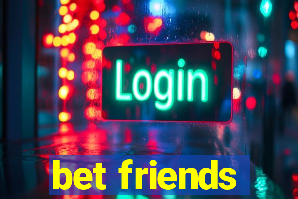 bet friends