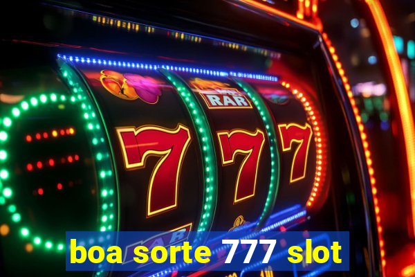 boa sorte 777 slot