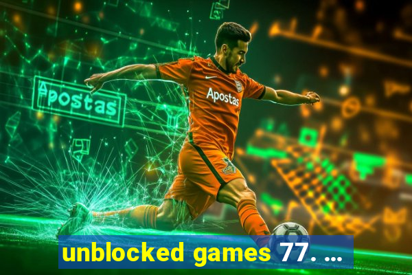 unblocked games 77. ...