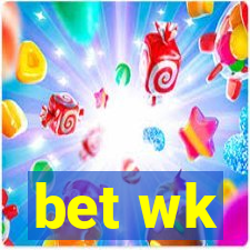 bet wk