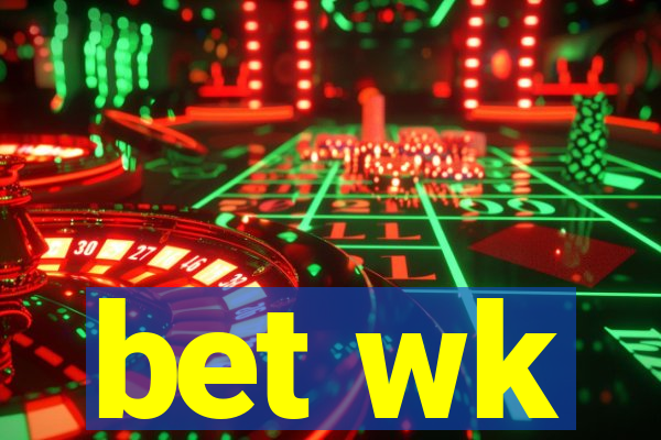 bet wk