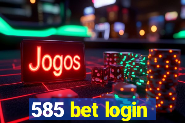 585 bet login