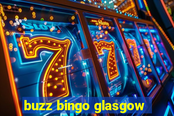 buzz bingo glasgow