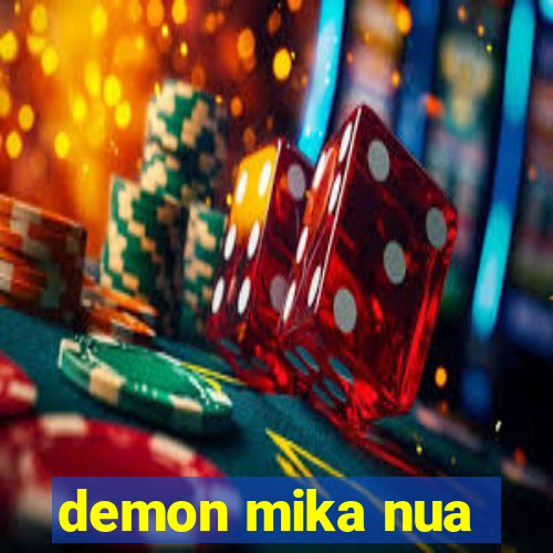 demon mika nua