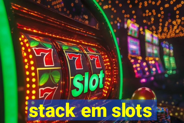 stack em slots