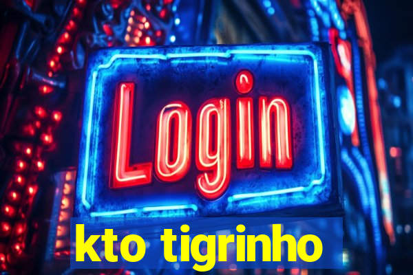 kto tigrinho