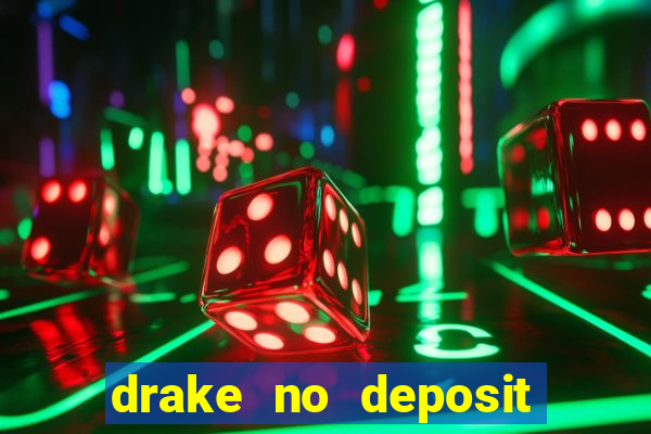 drake no deposit codes 2020