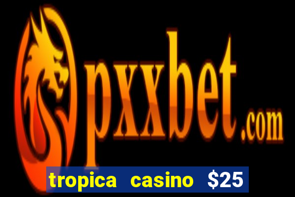 tropica casino $25 no deposit bonus