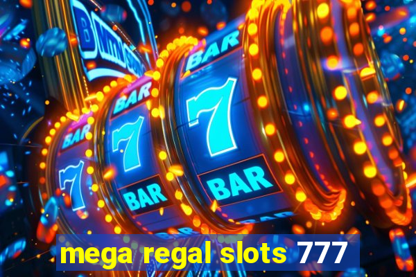 mega regal slots 777