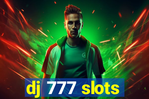 dj 777 slots