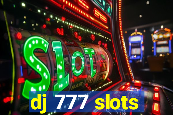 dj 777 slots