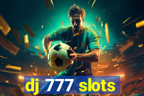 dj 777 slots