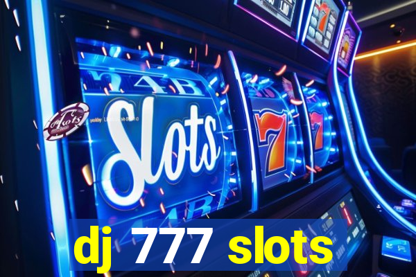 dj 777 slots