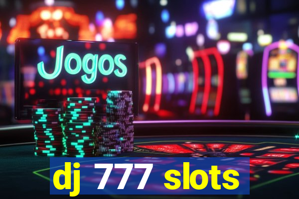 dj 777 slots