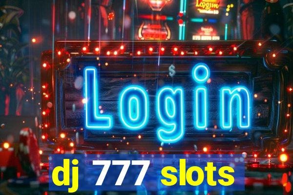 dj 777 slots