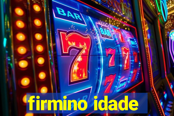 firmino idade