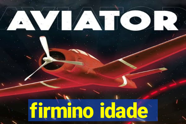 firmino idade