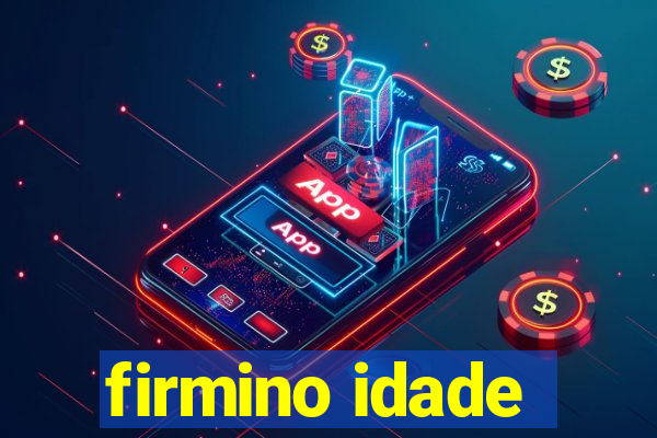 firmino idade