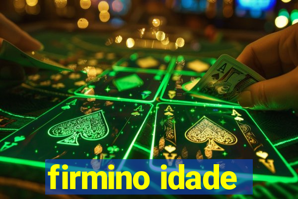 firmino idade