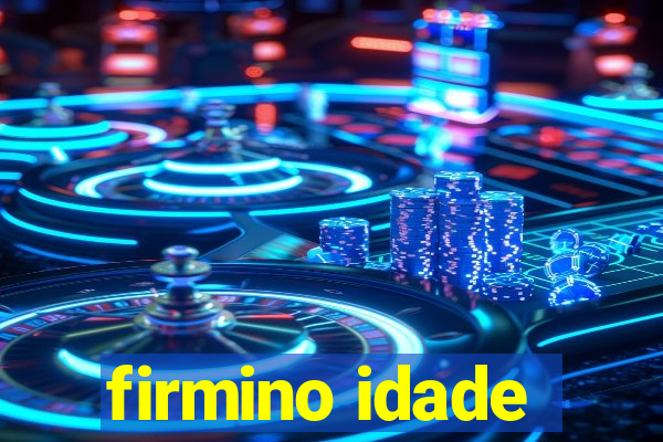 firmino idade