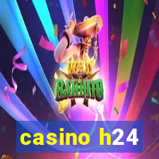 casino h24