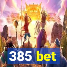 385 bet