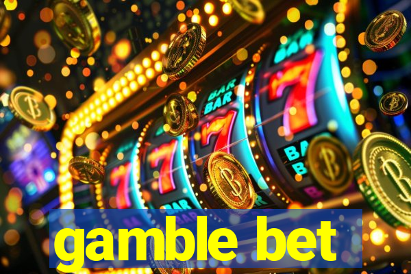 gamble bet