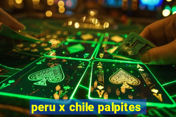 peru x chile palpites