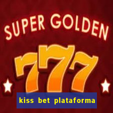 kiss bet plataforma de jogos