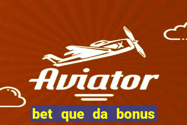 bet que da bonus no cadastro sem deposito