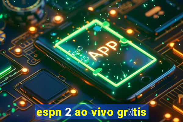 espn 2 ao vivo gr谩tis