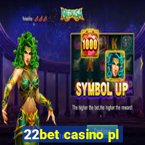 22bet casino pl