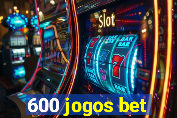 600 jogos bet