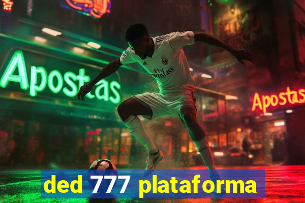 ded 777 plataforma