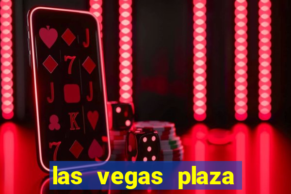 las vegas plaza hotel and casino