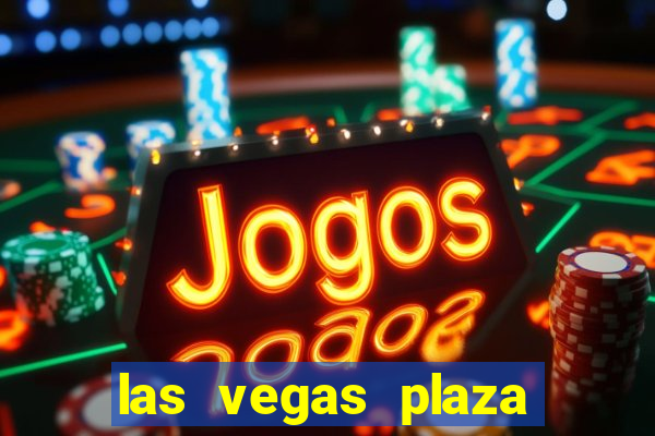 las vegas plaza hotel and casino