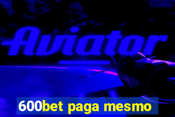 600bet paga mesmo