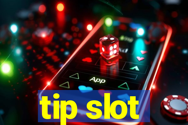 tip slot