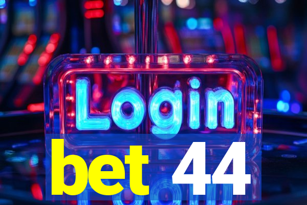 bet 44