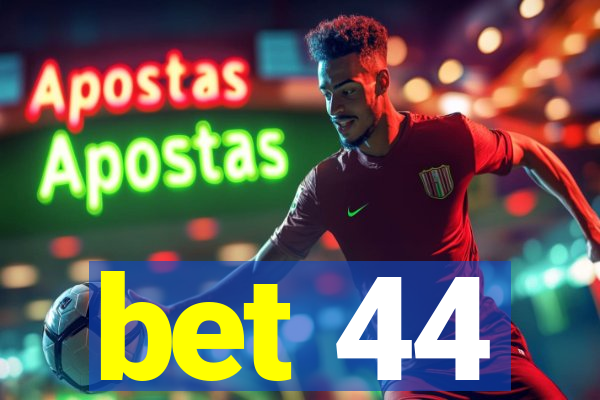 bet 44